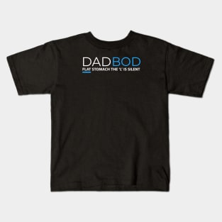 DAD BOD FLAT STOMACH THE L IS SILENT Kids T-Shirt